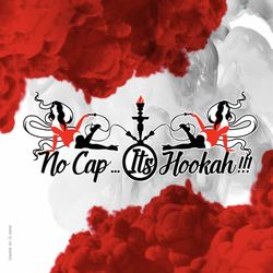 No Cap...It's Hookah!!!