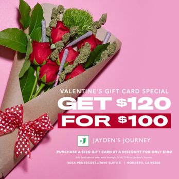 Jayden's Journey - Treat your special someone to a $120 Gift Card for just $100! Give the gift of choice and relaxation. Available now through Valentine's Day - Cannabis Clinics Near Me - Modesto, California