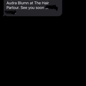 The Hair Parlour - This is the text I received. So if I had not reached out to my stylist, I would've driven up to Plano from Mansfield for nothing. - Hair Salons Near Me - Plano, Texas
