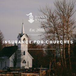 Danny Knight Insurance Agency - Church insurance to help protect against damages from fire, accident, vandalism, weather and personal liability.