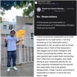 Hueso confirmed my reservation and upon arriving were completely closed. No explanation or apology has been issued. Hueso confirmed my reservation and upon arriving were completely closed. No explanation or apology has been issued.