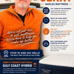 Meet Jerry! Sleep expert, orange enthusiast, and Gulf Coast Hybrid fan. Stop by Naples Mattress and say hello!