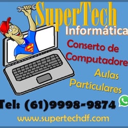 SuperTech Informática - SuperTech Informática atende em domicílio ou empresa. A avaliação do problema no computador ou notebook é gratuita!