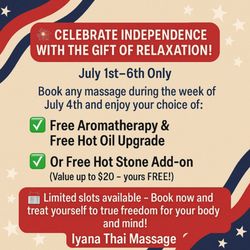 Iyana Thai Massage - Celebrate Independence with the Gift of Relaxation!
July 1st-6th Only
Book any massage during the week of July 4th !