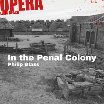 Long Beach Opera - Our second show in our 2018/19 Season of Justice will be the SoCal Premiere of "In the Penal Colony" by Philip Glass. April 25 - May 5, 2019 - Opera & Ballet Near Me - Long Beach, California Long Beach Opera - Our second show in our 2018/19 Season of Justice will be the SoCal Premiere of "In the Penal Colony" by Philip Glass. April 25 - May 5, 2019 - Opera & Ballet Near Me - Long Beach, California