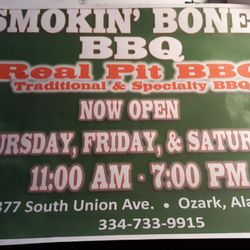 Smokin Bones BBQ - 11am to 8pm thurs, fri, sat, 11am to 5pm sunday