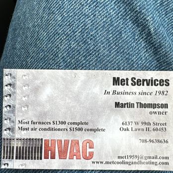 MET Services - Most furnaces installed $1500 complete Most A/C system installed $2800 complete 10 years warranty on all systems - Heating & Air Conditioning/HVAC Near Me - Oak Lawn, Illinois MET Services - Most furnaces installed $1500 complete Most A/C system installed $2800 complete 10 years warranty on all systems - Heating & Air Conditioning/HVAC Near Me - Oak Lawn, Illinois