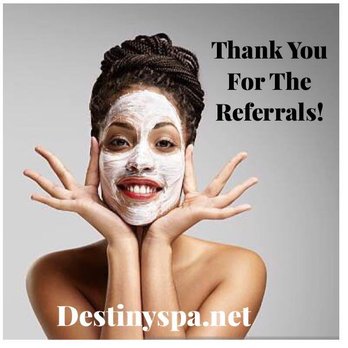Destiny Day Spa by Donyea - Thank you so much for your referrals! - Day Spas Near Me - The Colony, Texas