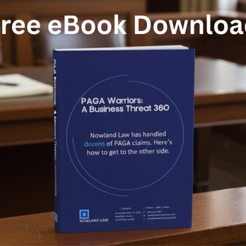 Nowland Law - Nowland Law offers a library of free eBooks for business defendants facing claims in California, including understanding PAGA Claims. - Employment Law Near Me - Newport Beach, California Nowland Law - Nowland Law offers a library of free eBooks for business defendants facing claims in California, including understanding PAGA Claims. - Employment Law Near Me - Newport Beach, California