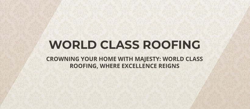 Slide of World Class Roofing