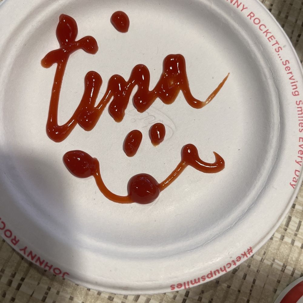Johnny Rockets - Tina signed her name in ketchup. - Diners Near Me - Reno, Nevada Johnny Rockets - Tina signed her name in ketchup. - Diners Near Me - Reno, Nevada