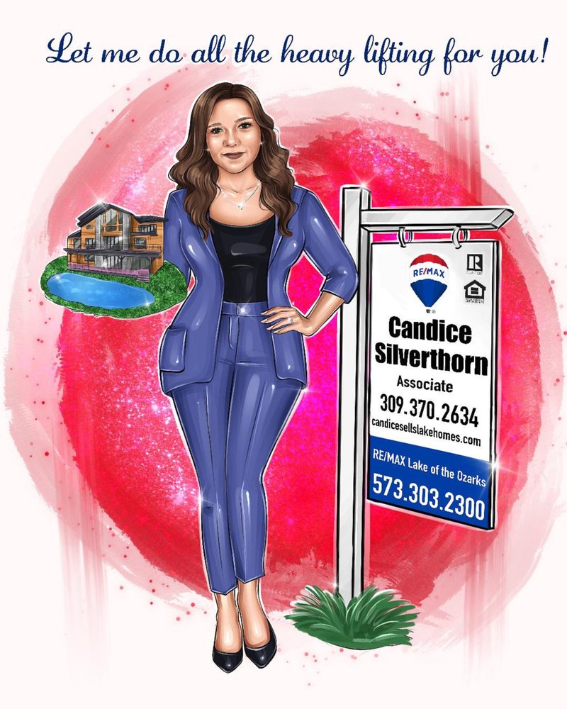 CANDICE SILVERTHORN RE/MAX LAKE OF THE OZARKS Contact Agent 3525 Osage Beach Pkwy, Osage