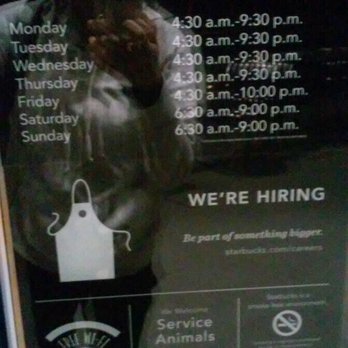 Starbucks - These are their hours that they have posted but they actually close at 9:00 during the week - Coffee & Tea Near Me - La Puente, California