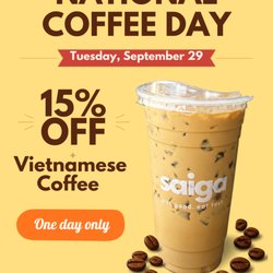 Saiga Vietnamese Eatery - Come celebrate National Coffee Day with 15% off on September 29th!