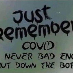a sign that reads, just remember covid was never bad enough to shut down the border