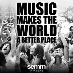 SEMM - MUSIC MAKES THE WORLD A BETTER PLACE!  | Semm Philosophy