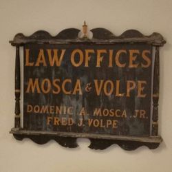 Law Offices of Mosca and Volpe - The original sign for our law office handmade and painted by my grandfather, Domenic Mosca, Jr. in 1980.