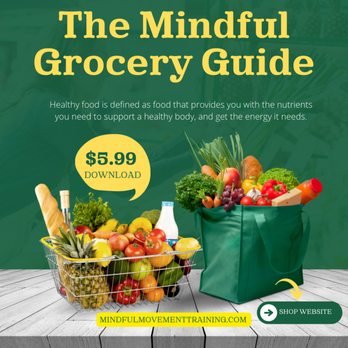 Mindful Movement Training - What should I eat? If you want to eat healthy but dont know where to start, download the healthy grocery list we all need. - Trainers Near Me - Pasadena, California Mindful Movement Training - What should I eat? If you want to eat healthy but dont know where to start, download the healthy grocery list we all need. - Trainers Near Me - Pasadena, California