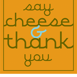 Say Cheese & Thank You