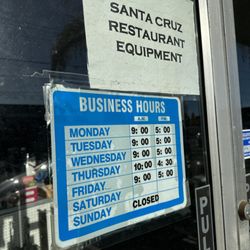 Santa Cruz Restaurant Supply - Not open on Saturday, or at least it's locked right now and it's blank for Saturday.