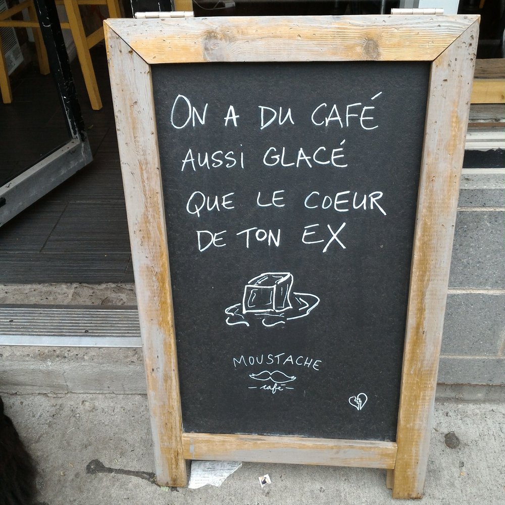 Moustache Café - On a du café aussi glacé que le coeur de ton ex (We have coffee as icy as the heart of your ex) - Cafes Near Me - Montreal, Quebec Moustache Café - On a du café aussi glacé que le coeur de ton ex (We have coffee as icy as the heart of your ex) - Cafes Near Me - Montreal, Quebec