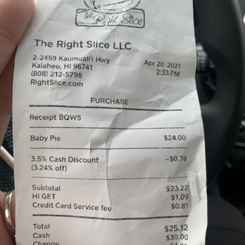 The Right Slice - Receipt for cash payment with credit card fee. - Desserts Near Me - Kalaheo, Hawaii The Right Slice - Receipt for cash payment with credit card fee. - Desserts Near Me - Kalaheo, Hawaii