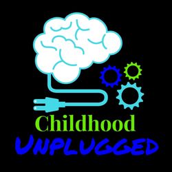 Childhood Unplugged