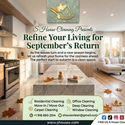 S House Cleaning - "Clear spaces, clear minds: Making room for September."                       E-Mail:shouseclean@gmail.com
Phone:+19166602514