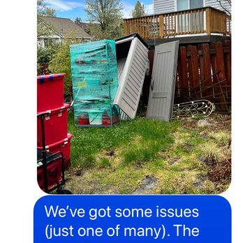 PDX Premier College Movers - The photo I sent of the shed the guys put in my yard which blew over in the night - Movers Near Me - Milwaukie, Oregon PDX Premier College Movers - The photo I sent of the shed the guys put in my yard which blew over in the night - Movers Near Me - Milwaukie, Oregon