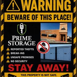 Prime Storage - BEWARE OF THIS PLACE DUE TO THE LACK OF SECURITY!