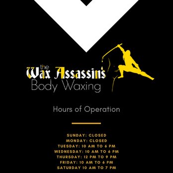The Wax Assassins - Hours of Operation - Waxing Near Me - Houston, Texas The Wax Assassins - Hours of Operation - Waxing Near Me - Houston, Texas
