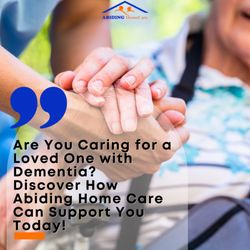 Abiding Home Care - #dementiacare #abidinghomecare #caregiver #inhomecare #senior