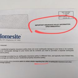 Homesite Insurance - Mail from homesite titled open immediately. We don't use homesite. Inside is earthquake insurance offer code.