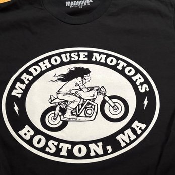 Madhouse Motors - The T shirt I bought to represent! - Motorcycle Repair Near Me - Boston, Massachusetts Madhouse Motors - The T shirt I bought to represent! - Motorcycle Repair Near Me - Boston, Massachusetts