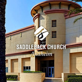 Saddleback Church - Anaheim - Churches Near Me - Anaheim, California