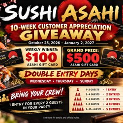 Sushi Asahi - 10 Week Customer Appreciation Giveaway! Bring your crew!