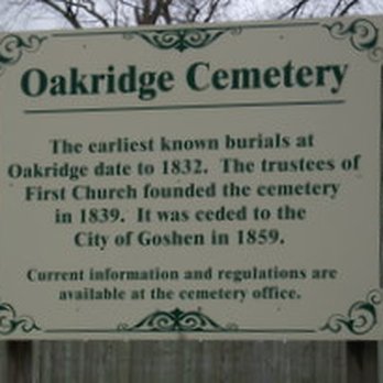 Oakridge Cemetery - Sign for Oakridge Cemetery - Funeral Services & Cemeteries Near Me - Goshen, Indiana Oakridge Cemetery - Sign for Oakridge Cemetery - Funeral Services & Cemeteries Near Me - Goshen, Indiana