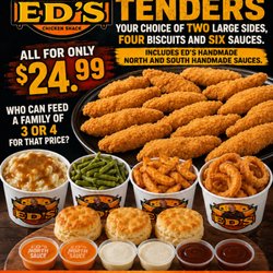 Ed's Chicken Shack - 12 PIECE JUICY CRISPY CHICKEN TENDERS, TWO LARGE SIDES, 4 BISCUITS, 6 SAUCES $24.99.