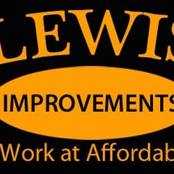 Lewis Improvements LLC - Will be any match or beat anyones prices!