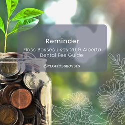 Floss Bosses - We use 2019 Dental Fee Guide
