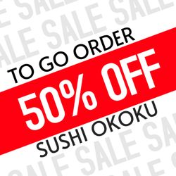 Sushi Okoku - ANY ROLL & SUSHI 50% OFF 
FOR PICK-UP ORDERS ONLY
ORDER ONLINE ON CHOWNOW, BY THE PHONE, OR IN PERSON
10% GRATUITY WILL BE APPLIED.