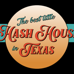 Hash House Texas - The best little Hash House in Texas
