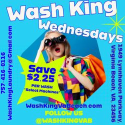 Wash King - Wednesdays at Wash King. Save $2.25 per wash on selected machines!