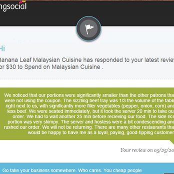 Banana Leaf - Email received after reviewing Banana Leaf. I have NEVER experienced such rudeness. Left waitress large tip. Not her fault for serving here. - Malaysian Near Me - Houston, Texas Banana Leaf - Email received after reviewing Banana Leaf. I have NEVER experienced such rudeness. Left waitress large tip. Not her fault for serving here. - Malaysian Near Me - Houston, Texas