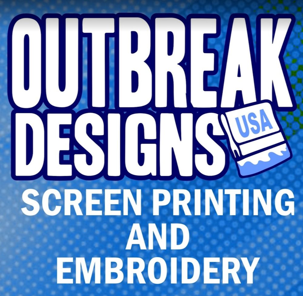 OUTBREAK DESIGNS SCREEN PRINTING Updated August 2024 1458 S Main St