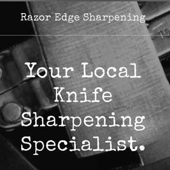 Razor Edge Sharpening - Combining supreme customer service with an outstanding product! Your Local Knife Sharpening Specialist! - Knife Sharpening Near Me