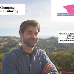 Impactful Tutoring - Life-Changing Academic Tutoring
Every subject,
SAT/ACT Prep,
College Essays,
Executive Functioning
Coaching, and more