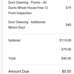 5 minutes later they told us it was cleaned.I wish I had not paid the extra 40. My husband had already replaced the filter.