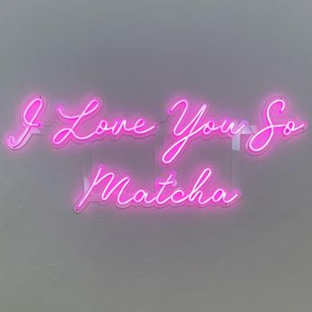 Matcha Boba House - Neon Pink Sign saying "I Love You So Matcha" - Bubble Tea Near Me - Ashland, Oregon Matcha Boba House - Neon Pink Sign saying "I Love You So Matcha" - Bubble Tea Near Me - Ashland, Oregon
