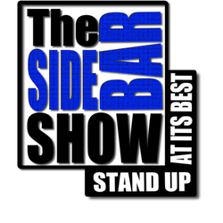 The Sidebar Show - The Side Bar Show - Stand Up At Its Best